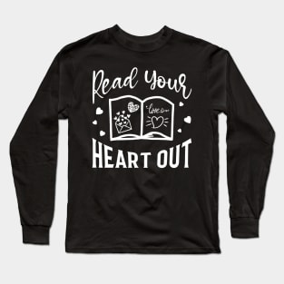 Valentines Day Teacher Gifts, Read Your Heart Out Long Sleeve T-Shirt